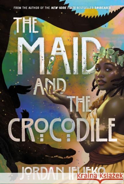 The Maid and the Crocodile: A Novel in the World of Raybearer Jordan Ifueko 9781419764363 Amulet Books - książka