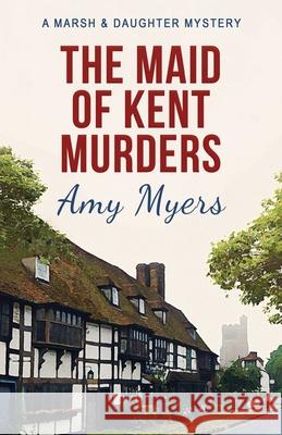 The Maid of Kent Murders Amy Myers 9781839014734 Lume Books - książka