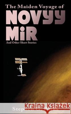 The Maiden Voyage of Novyy Mir and other short stories Stephen G Parks 9781739720117 Skrap Books - książka