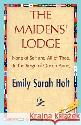 The Maidens' Lodge Sarah Holt Emil 9781421848181 1st World Library - książka