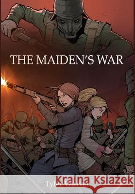 The Maiden's War Tyler Weaver 9781733034104 Royal War Ministry Press - książka