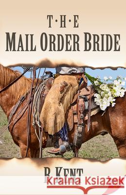 The Mail Order Bride R Kent 9781635556780 Bold Strokes Books - książka