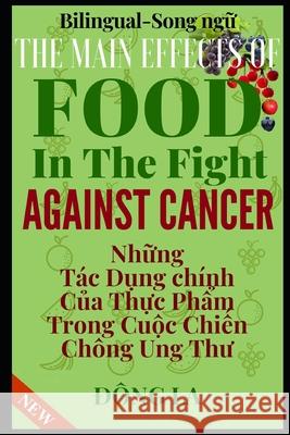 The Main Effects Of Food In The Fight Against Cancer: The Comprehensive Description Of Food's Anti-cancer Properties Dong La 9781658868716 Independently Published - książka