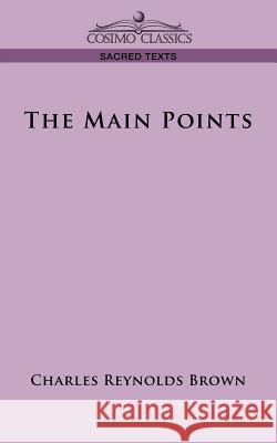 The Main Points Charles Reynolds Browns, Charles Reynolds Brown 9781596058149 Cosimo Classics - książka