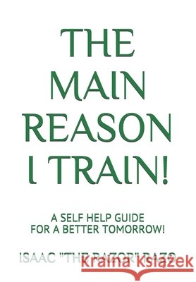 The Main Reason I Train! Isaac the Razor Razo 9781695434875 Independently Published - książka