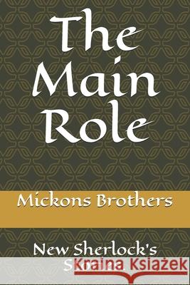 The Main Role: Sherlock is back. Kostiantyn Iarych Mickons Brothers 9781079256161 Independently Published - książka