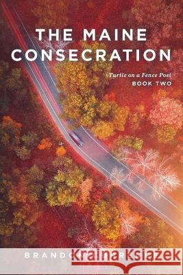 The Maine Consecration Brandon Currence 9781646639885 Koehler Books - książka