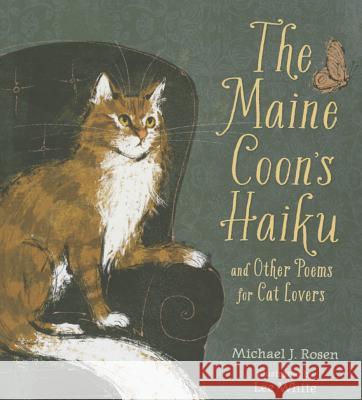 The Maine Coon's Haiku: And Other Poems for Cat Lovers Michael Rosen Lee Anthony White 9780763664923 Candlewick Press (MA) - książka