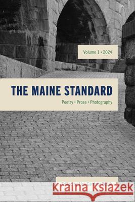 The Maine Standard Vol. 1: Poetry, Prose, Photography Liza Gardner Walsh 9781684751143 Down East Books - książka
