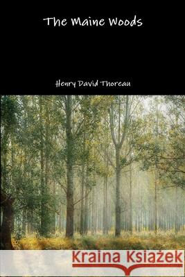 The Maine Woods Henry David Thoreau 9781387942824 Lulu.com - książka