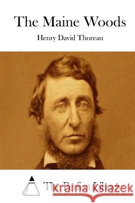 The Maine Woods Henry David Thoreau The Perfect Library 9781512129717 Createspace - książka