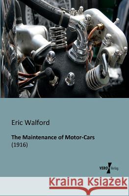 The Maintenance of Motor-Cars Eric Walford 9783956101106 Vero Verlag - książka
