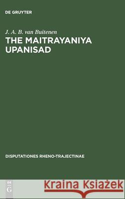 The Maitrayaniya Upanisad: A Critical Essay with Text, Translation and Commentary J. A. B. Van Buitenen 9783110159813 de Gruyter Mouton - książka