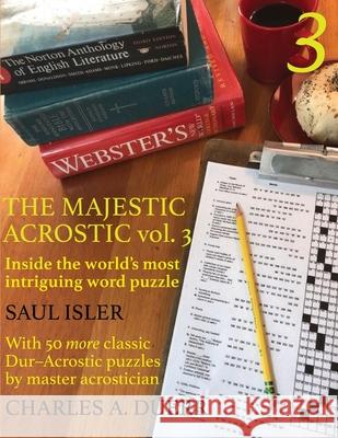 The Majestic Acrostic Volume 3: Inside the World's Most Intriguing Word Puzzle Charles A. Duerr Saul Isler 9781733365628 Pocamug Press - książka