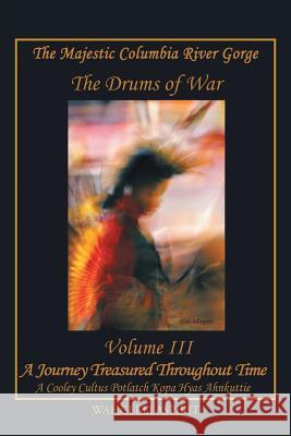 The Majestic Columbia River Gorge: The Drums of War Wahclellaspirit 9781543437430 Xlibris - książka