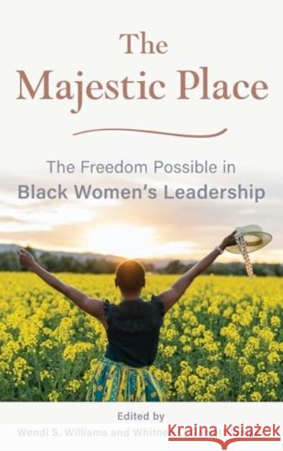 The Majestic Place: The Freedom Possible in Black Women's Leadership  9781538198582 Rowman & Littlefield - książka