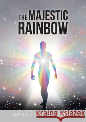 The Majestic Rainbow Mona Latiolais Sphar 9781684703852 Lulu Publishing Services - książka