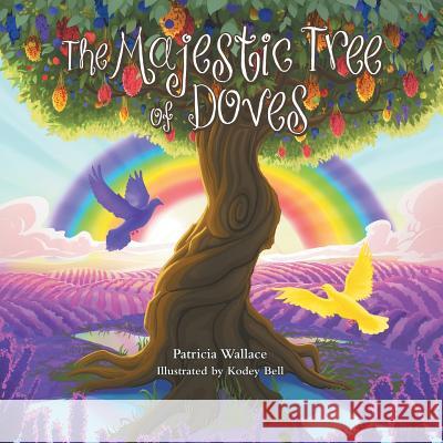 The Majestic Tree of Doves Patricia Wallace Kodey Bell 9781973664543 WestBow Press - książka