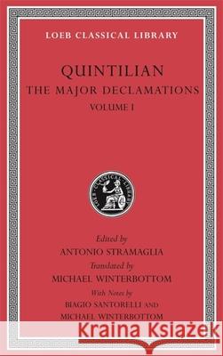 The Major Declamations, Volume I Quintilian                               Michael Winterbottom Biagio Santorelli 9780674997400 Harvard University Press - książka