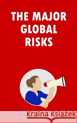 The Major Global Risks Dr Edward Schellhammer 9781975859275 Createspace Independent Publishing Platform - książka