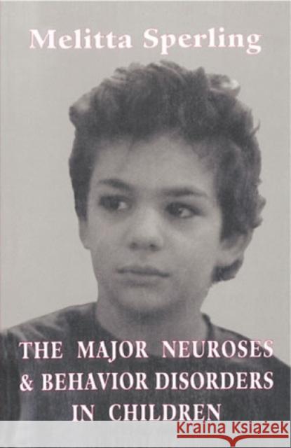 The Major Neuroses and Behavior Disorders in Children Melitta Sperling 9781568212487 Jason Aronson - książka