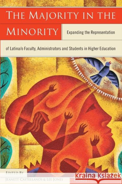 The Majority in the Minority: Expanding the Representation of Latina/o Faculty, Administrators and Students in Higher Education Jones, Lee 9781579220730 Stylus Publishing (VA) - książka
