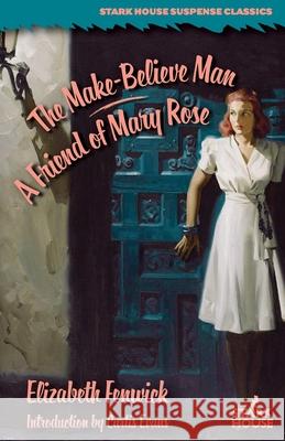 The Make-Believe Man / A Friend of Mary Rose Elizabeth Fenwick Curtis Evans 9781951473679 Stark House Press - książka