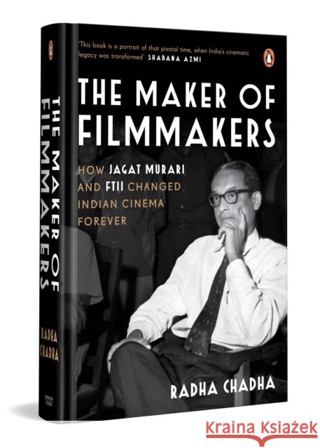 The Maker of Filmmakers: How Jagat Murari and Ftii Changed Indian Cinema Forever Radha Chadha 9780143472094 India Viking - książka
