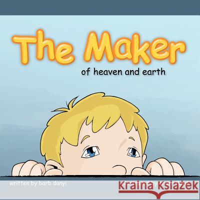 THE MAKER of heaven and earth Danyi, Barb 9781463413002 Authorhouse - książka