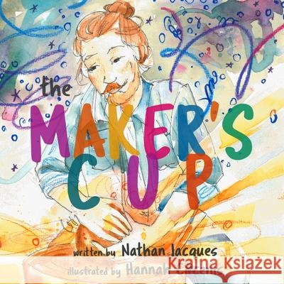 The Maker's Cup Nathan Jacques Hannah Circenis 9781736071014 Nathan Jacques - książka