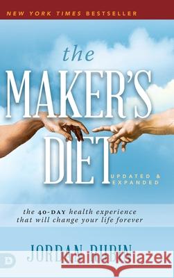 The Maker's Diet: The 40-Day Health Experience That Will Change Your Life Forever Jordan Rubin Charles Stanley 9780768456295 Destiny Image Incorporated - książka