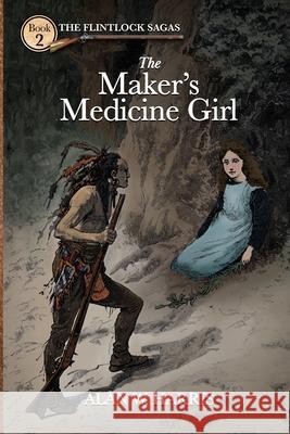 The Maker's Medicine Girl: The Maker's Medicine Girl Alan W Harris 9781734184525 Fruitful Tree Publishing - książka