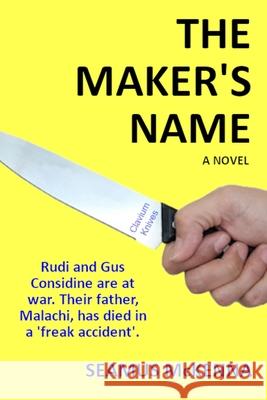 The Maker's Name: A literary, Irish family-saga, for grownups Seamus McKenna 9781738541010 Audacity Publications - książka
