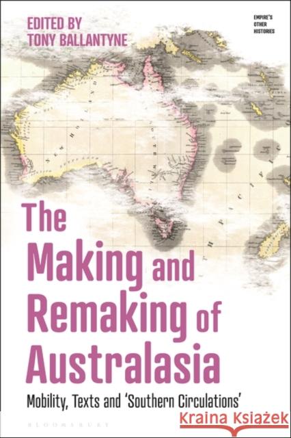 The Making and Remaking of Australasia  9781350264212 Bloomsbury Publishing PLC - książka