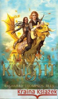 The Making in the Knight: An Epic Novel-in-Verse Fantasy Adventure Angharad Thompso 9780648590705 Little Whimsey Press - książka