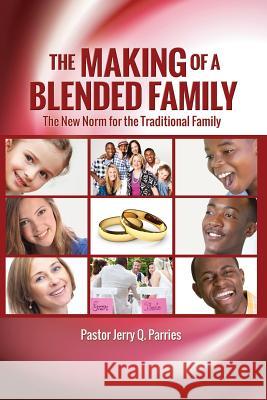 The Making of a Blended Family Pastor Jerry Q Parries 9781498493390 Xulon Press - książka