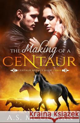 The Making of a Centaur A S McGowan 9781717584281 Createspace Independent Publishing Platform - książka