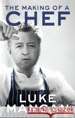 The Making of a Chef Luke Mangan 9781921024535 New Holland Publishers - książka
