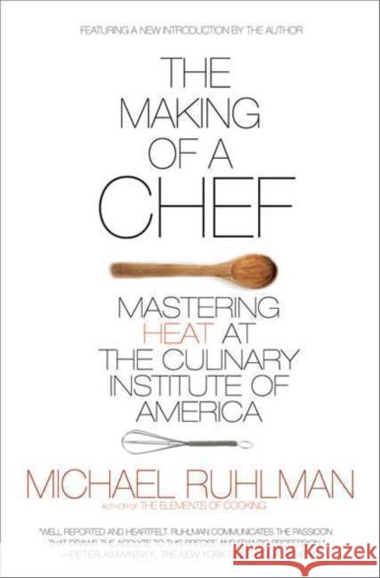 The Making of a Chef: Mastering Heat at the Culinary Institute of America Michael Ruhlman 9780805089394 Henry Holt and Co. - książka