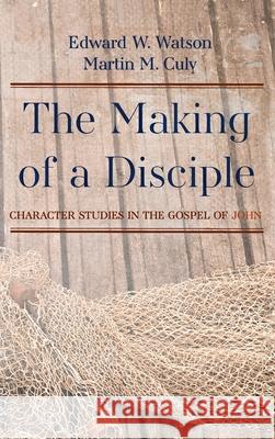 The Making of a Disciple Edward W. Watson Martin M. Culy 9781725298774 Cascade Books - książka