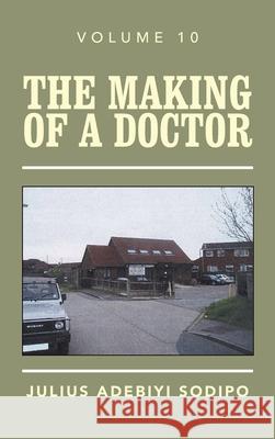 The Making of a Doctor Julius Adebiyi Sodipo 9781982284671 Balboa Press UK - książka