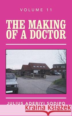 The Making of a Doctor Julius Adebiyi Sodipo 9781982284701 Balboa Press UK - książka