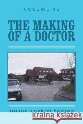 The Making of a Doctor Julius Adebiyi Sodipo 9781982284718 Balboa Press UK - książka