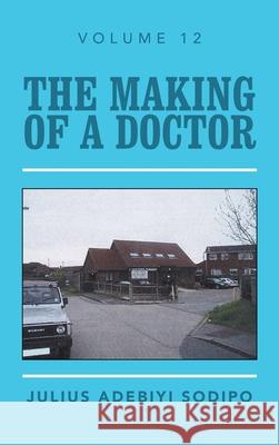 The Making of a Doctor Julius Adebiyi Sodipo 9781982284725 Balboa Press UK - książka