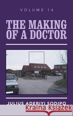 The Making of a Doctor Julius Adebiyi Sodipo 9781982284800 Balboa Press UK - książka