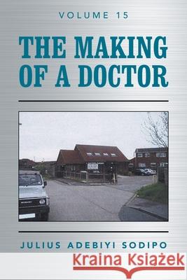 The Making of a Doctor Julius Adebiyi Sodipo 9781982284831 Balboa Press UK - książka