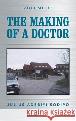 The Making of a Doctor Julius Adebiyi Sodipo 9781982284855 Balboa Press UK - książka