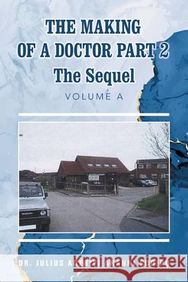 The Making of a Doctor Part 2: The Sequel Julius Adebiyi Akanni ?Odip? 9781982285333 Balboa Press UK - książka