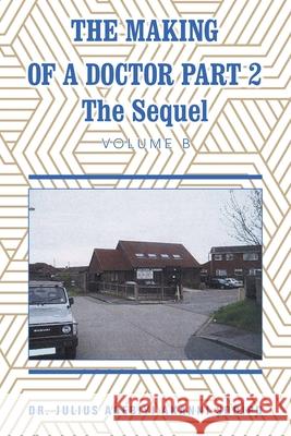 The Making of a Doctor Part 2: The Sequel Julius Adebiyi Akanni ?Odip? 9781982285463 Balboa Press UK - książka