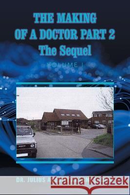 The Making of a Doctor Part 2: The Sequel Dr Julius Adebiyi Akanni ?Odip?   9781982285852 Balboa Press UK - książka